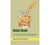 Gnam gnam: A tavola senza l'allergene