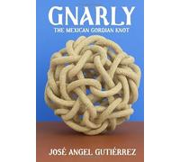Gnarly: The Mexican Gordian Knot