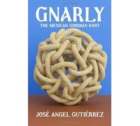 Gnarly: The Mexican Gordian Knot