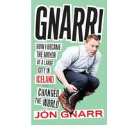 Gnarr: How I Became the Mayor of a Large City in Iceland and Changed the World