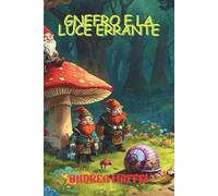 Gnefro e la luce errante: Una fiaba di amore e sopravvivenza