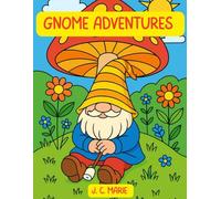 Gnome Adventures: A Whimsical Coloring Book for All Ages