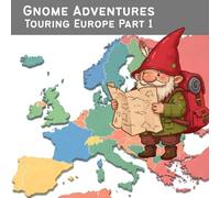Gnome Adventures: Touring Europe Part 1