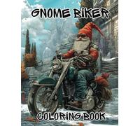 Gnome Biker Coloring Book - 70 unique motorcycle-riding gnomes with Fantastic Motorcycles to Color | Coloring Book for Relaxation and Mindfulness | ... Book for adults | Gnome Coloring Book
