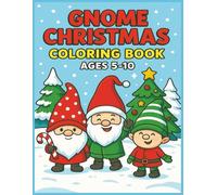 Gnome Christmas Coloring Book ages 5-10: Holiday Gnome Coloring Fun for Kids-Simple, Cute, and Festive!