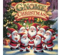 Gnome Christmas Coloring Odyssey for Adults: Relax, Unwind, and Create!: Discover Festive Gnome Magic: A Christmas Coloring Book for Adults to Relax, Unwind, and Celebrate the Season