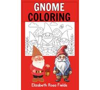 Gnome Coloring Book: A Coloring Adventure for Kids: 100 Gnomes with Funny Quotes! (Coloring Books for Children: 100 images with funny quotes!)