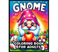 Gnome Coloring Book For Adults: 56 Garden Gnome Illustrations for Mindful Relaxation, A Bold and Easy Coloring Book to Unwind and Relieve Stress (Gnome Life coloring books)