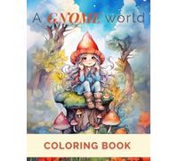 Gnome Coloring Pages For Children and Adults: 50 Beautiful Pages to Color, Perfect for all ages, a book full of fun and magic