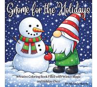 Gnome For The Holidays: A Festive Coloring Book Filled with Winter Magic and Holiday Cheer (Cuddle & Color Collection)