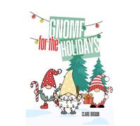 Gnome for the Holidays: A Festive Coloring Book for All Ages