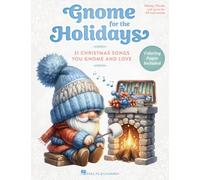 Gnome for the Holidays. Melody, Lyrics and Chords.: 30 Christmas Songs You Gnome and Love with Festive Coloring Pages