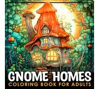 Gnome Homes Coloring Book for Adults: Enchanted Gnome Homes, Tiny Fantasy Houses Coloring Book, Magical Fantasy Fairy Homes Coloring Book for Adults, Grayscale Coloring Book