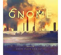 GNOME - Idylle - Gnome Plays Erik Satie