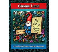 Gnome Land: Coloring Whimsical Garden Gnomes (Whimsical Worlds)