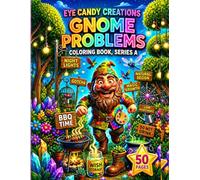 GNOME PROBLEMS COLORING BOOK: FUNNY GARDEN GNOME COLORING SCENES FOR STRESS RELIEF AND CREATIVE RELAXATION FOR ADULTS, TEENS, AND KIDS FEATURING WHIMSICAL GARDEN SCENES