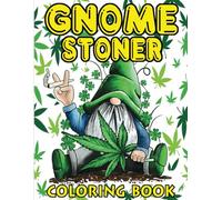 Gnome Stoner Coloring Book: Funny Weed Coloring Book For Adults: Gnomes Stoner Cartoon Coloring Book, Psychedelic Trippy Coloring book, Perfect Stoner Gift for Men and Women