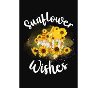 Gnome Sunflower Wishes: Summer Flowers 120 pages 6 x 9 inches I Love Sunflowers Lined Pages Notebook