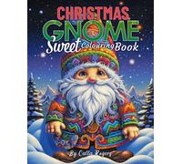 Gnome Sweet Christmas: Colouring Book for Adults and Teens with Whimsical Gnomes, Festive Ornaments, and Cheerful Holiday Scenes