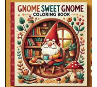GNOME SWEET GNOME COLORING BOOK: Cute and easy coloring book for relaxation