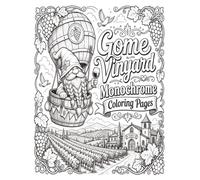 Gnome Vinyard Monochrome Coloring Pages: Bold & Relaxing Wine Country Designs for Stress-Free Creative Coloring (Gnome Coloring Books)
