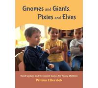 Gnomes and Giants, Pixies and Elves: Hand Gesture and Movement Games for Young Children