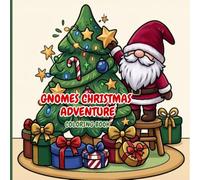 Gnomes Christmas Adventure: Fun Winter Holiday Activity Book Filled with Easy Gnome Designs, Christmas Trees, and Presents (Festivals Around The World)