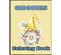 Gnomes Coloring Book: A Holidays Gnomes Halloween Characters, 100 Cute Illustrations Gnome Book for Adults and Kids,