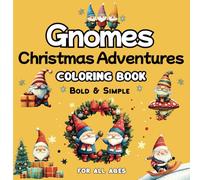 Gnomes Coloring Book: Christmas Adventures: Bold & Simple Coloring Book, A Fun and Festive Collection of Bold and Easy-to-Color Gnome Scenes, Perfect ... Book (Bold&Simple Design Coloring Book)