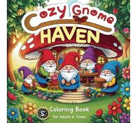 Gnomes Coloring Book - Cozy Gnome Haven: A Hygge-Inspired Coloring Book for Adults & Teens - Relax with Adorable Scenes of Comfort and Calm