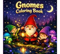 Gnomes Coloring Book: Fun, Easy & Enchanting Gnome Illustrations for Kids and Adults