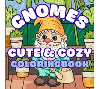 Gnomes Cute & Cozy Coloringbook: Gnomes to color for Easter, Valentine's Day, St.Patrick's Day, Christmas, Thanksgiving, Halloween and more.