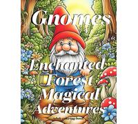 Gnomes Enchanted Forest Magical Adventures: Adult Coloring Book
