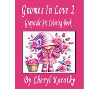 Gnomes In Love 2: Grayscale Art Coloring Book