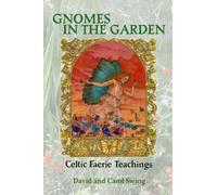 Gnomes in the Garden: Celtic Faerie Teachings