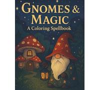 Gnomes & Magic: A Coloring Spellbook