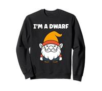 Gnomes minimalist gnome funny quote simple i'm a dwarf Sweatshirt