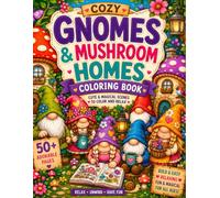 Gnomes & Mushroom Homes Coloring Book: Cute & Magical scenes to color and relax.