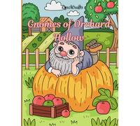 Gnomes of Orchard Hollow: Whimsical Garden & Orchard Gnome Coloring Book for Relaxation and Stress Relief