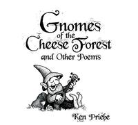 Gnomes of the Cheese Forest and Other Poems