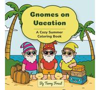 Gnomes on Vacation: A Cozy Summer Coloring Book (The Cozy Gnomes Series)