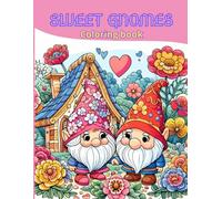 Gnomes Sweet gnomes coloring book for adults and kids: Christmas Gnomes Coloring book of midfulness and relaxation of love gnomes.