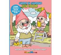 Gnomi in giardino Zen Color: Antistress e Benessere Creativo per la Mente