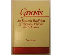 Gnosis: An Esoteric Tradition of Mystical Visions and Unions (SUNY series in Western Esoteric Traditions)