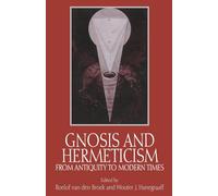 Gnosis & Hermeticism from Antiquity to Modern Time (SUNY series in Western Esoteric Traditions)