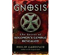 Gnosis: The Secrets of Solomon's Temple Revealed: The Secret of Solomons Temple Revealed