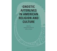 Gnostic Afterlives in American Religion and Culture