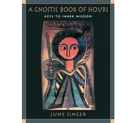 Gnostic Book of Hours: Keys to Inner Wisdom