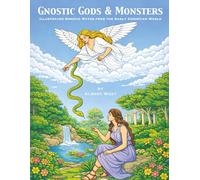 Gnostic Gods & Monsters: Illustrated Gnostic Myths from the Early Christian World