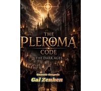 Gnostic Gospels: The code of the Pleroma: The Age of Shadows (The Pleroma Code)